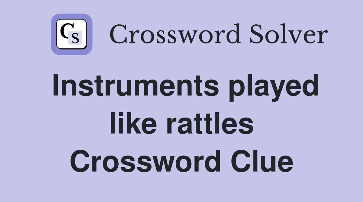 Instruments played like rattles Crossword Clue