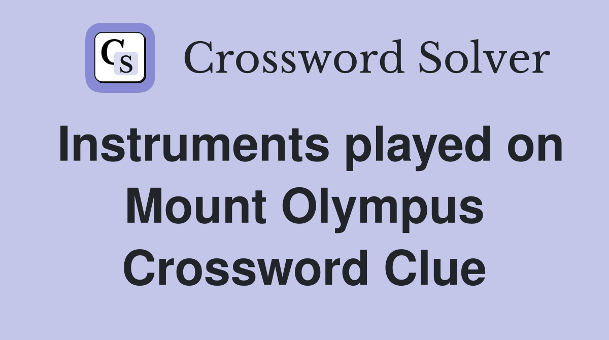 Instruments played on Mount Olympus Crossword Clue