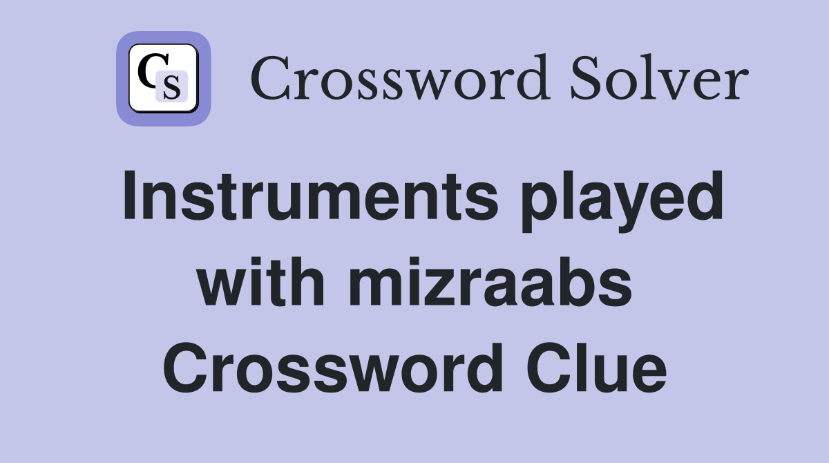 Instruments played with mizraabs Crossword Clue