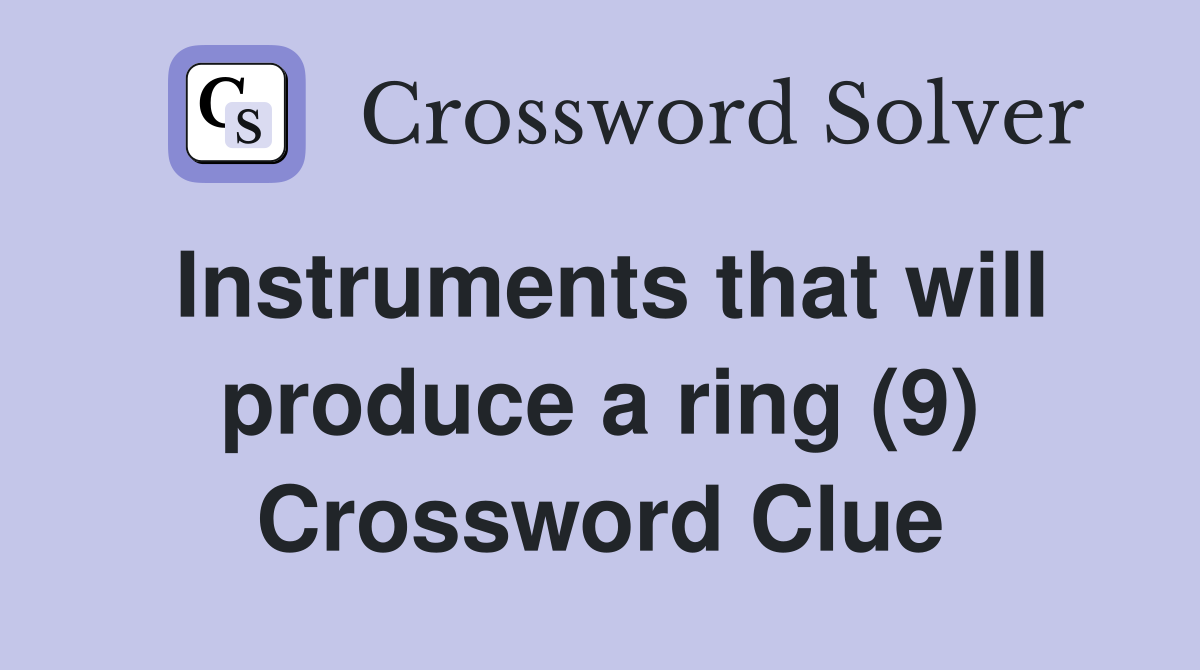 Instruments that will produce a ring (9) Crossword Clue