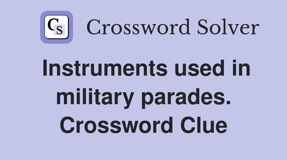 Instruments used in military parades. Crossword Clue