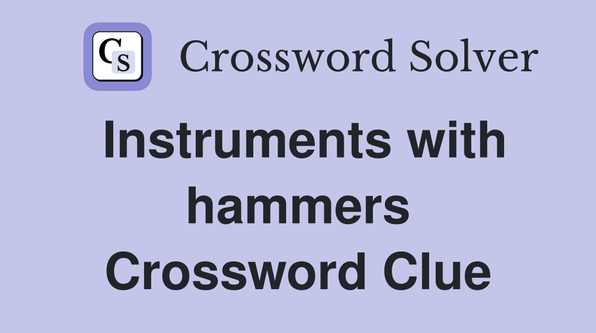 Instruments with hammers Crossword Clue