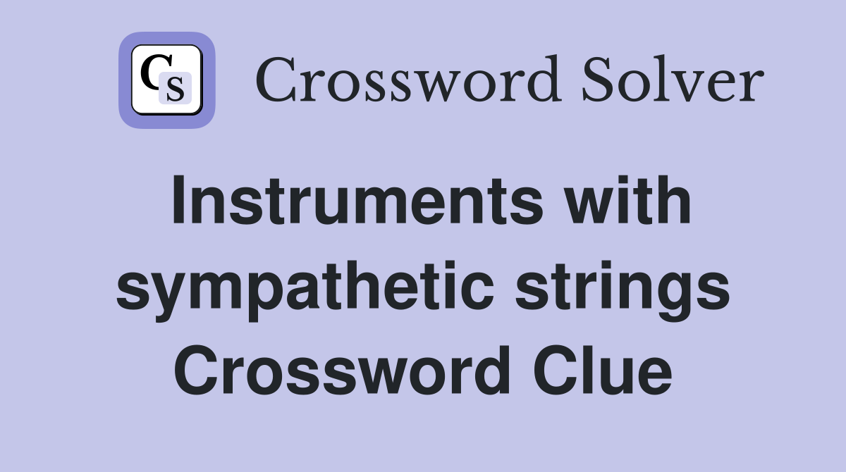 Instruments with sympathetic strings Crossword Clue