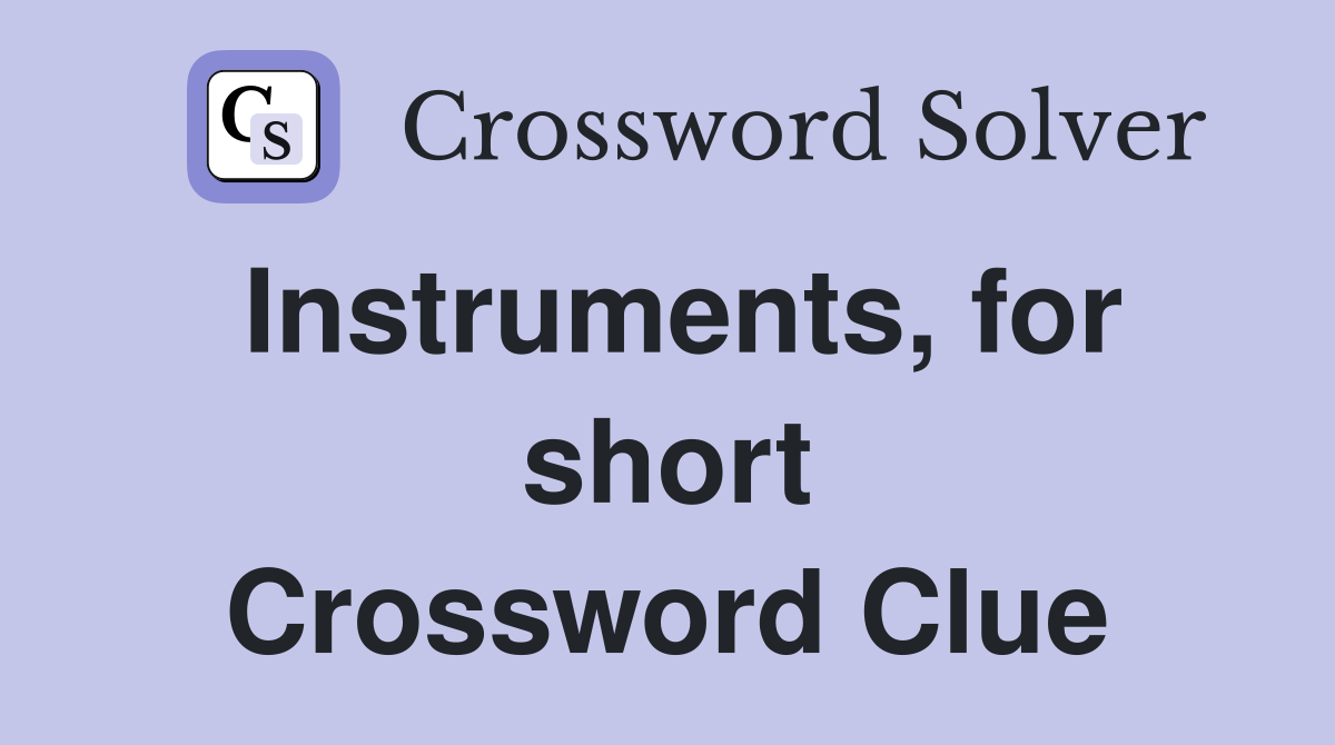 Instruments, for short Crossword Clue