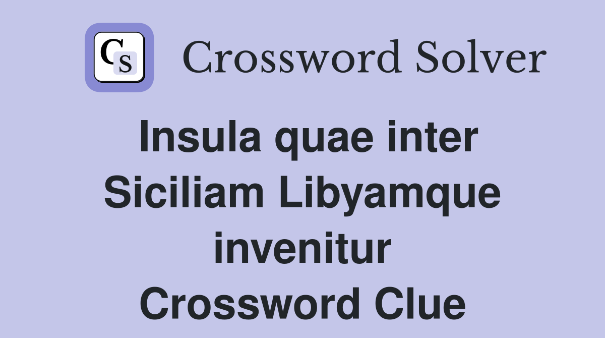 Insula quae inter Siciliam Libyamque invenitur Crossword Clue