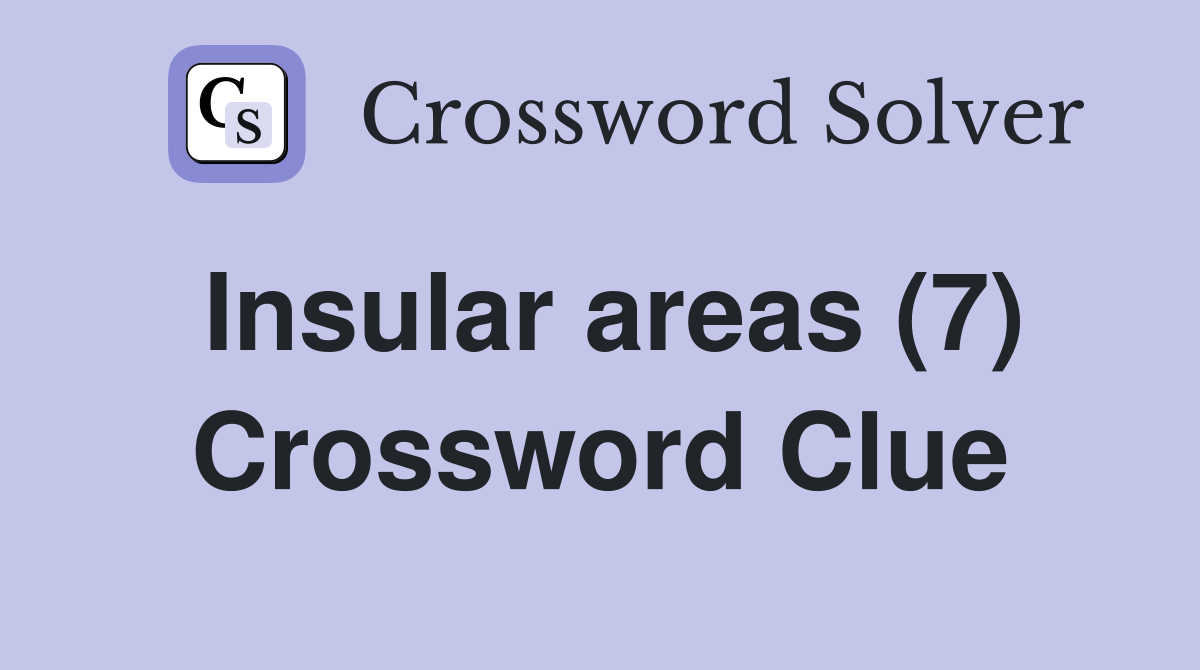 Insular areas (7) Crossword Clue