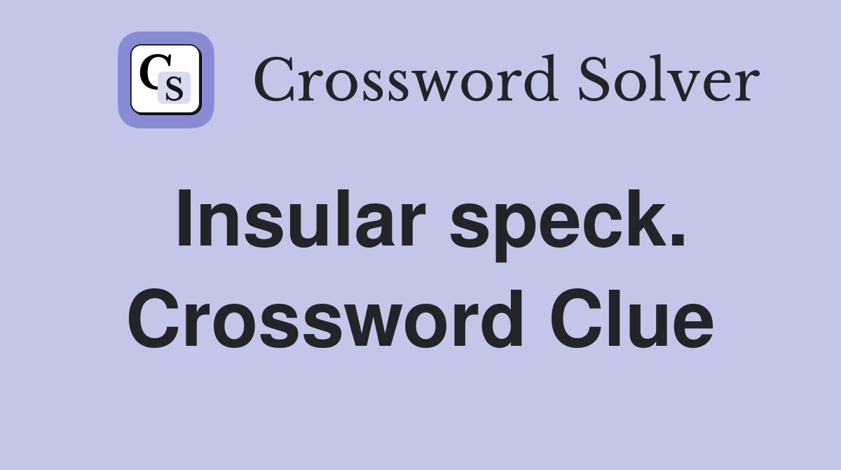 Insular speck. Crossword Clue