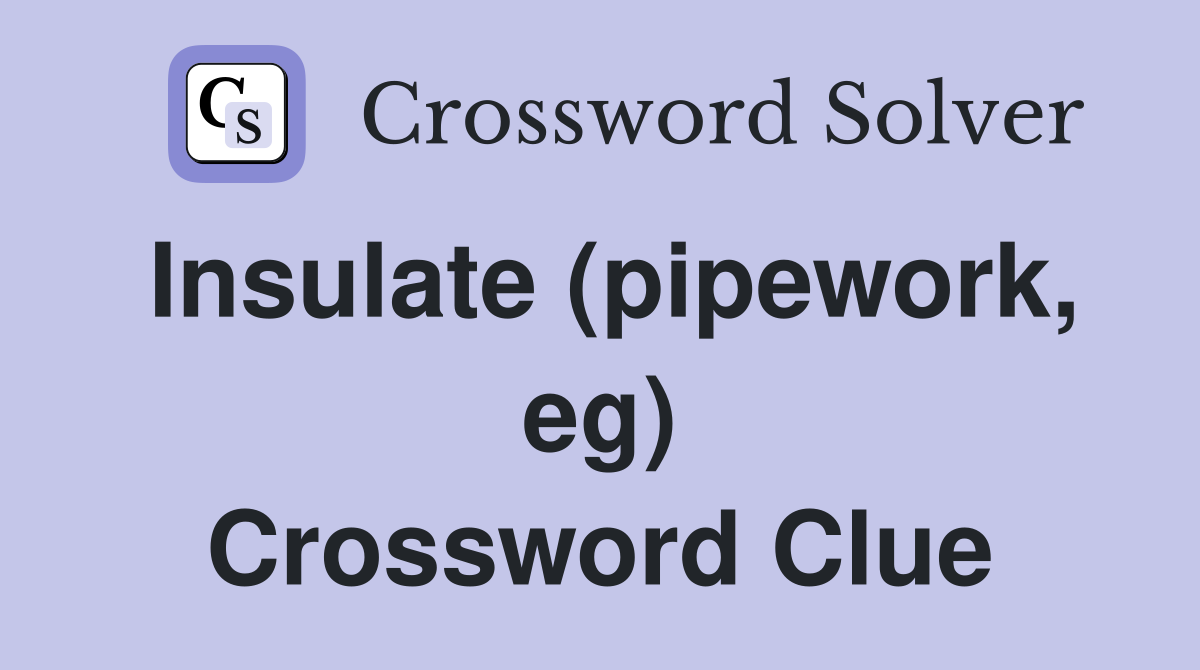 Insulate (pipework, eg) Crossword Clue