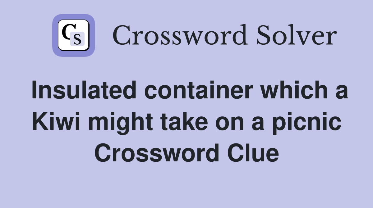 Insulated container which a Kiwi might take on a picnic Crossword Clue