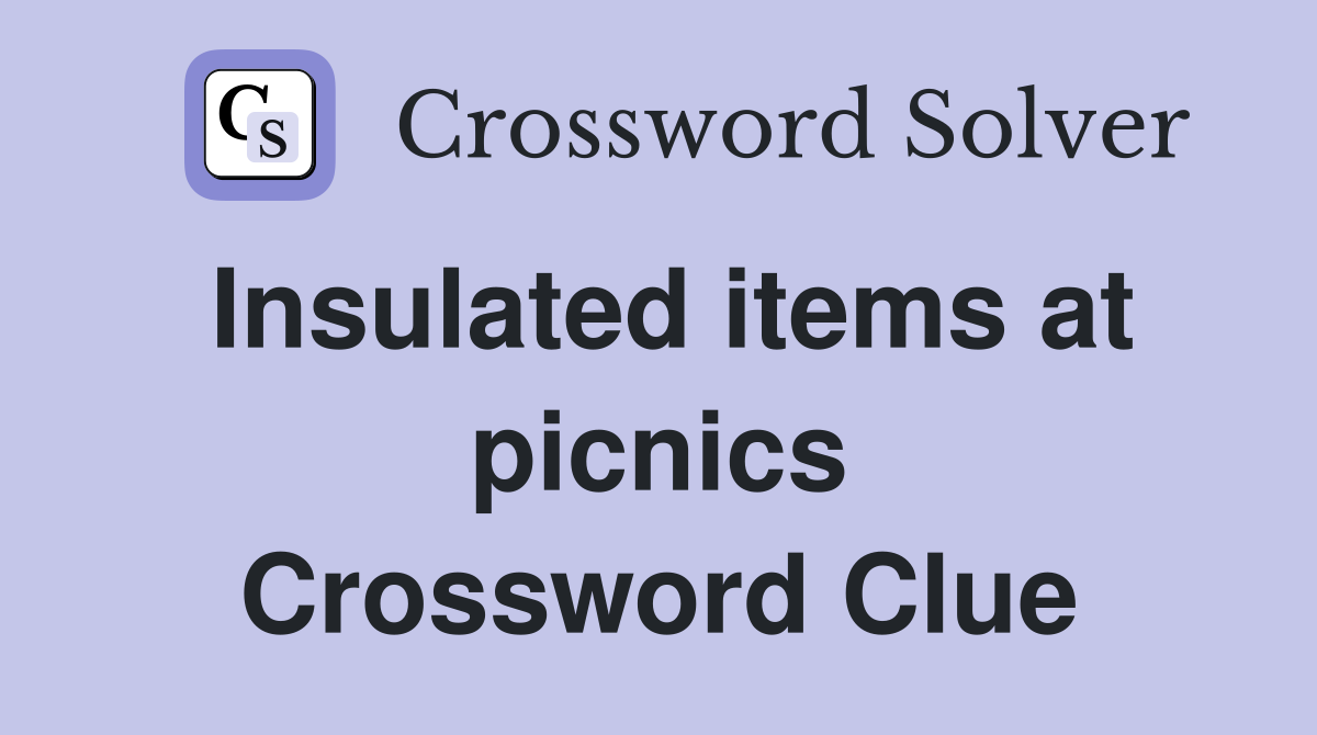 Insulated items at picnics Crossword Clue