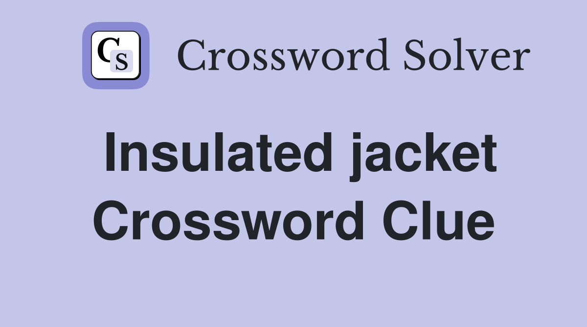 Insulated jacket Crossword Clue