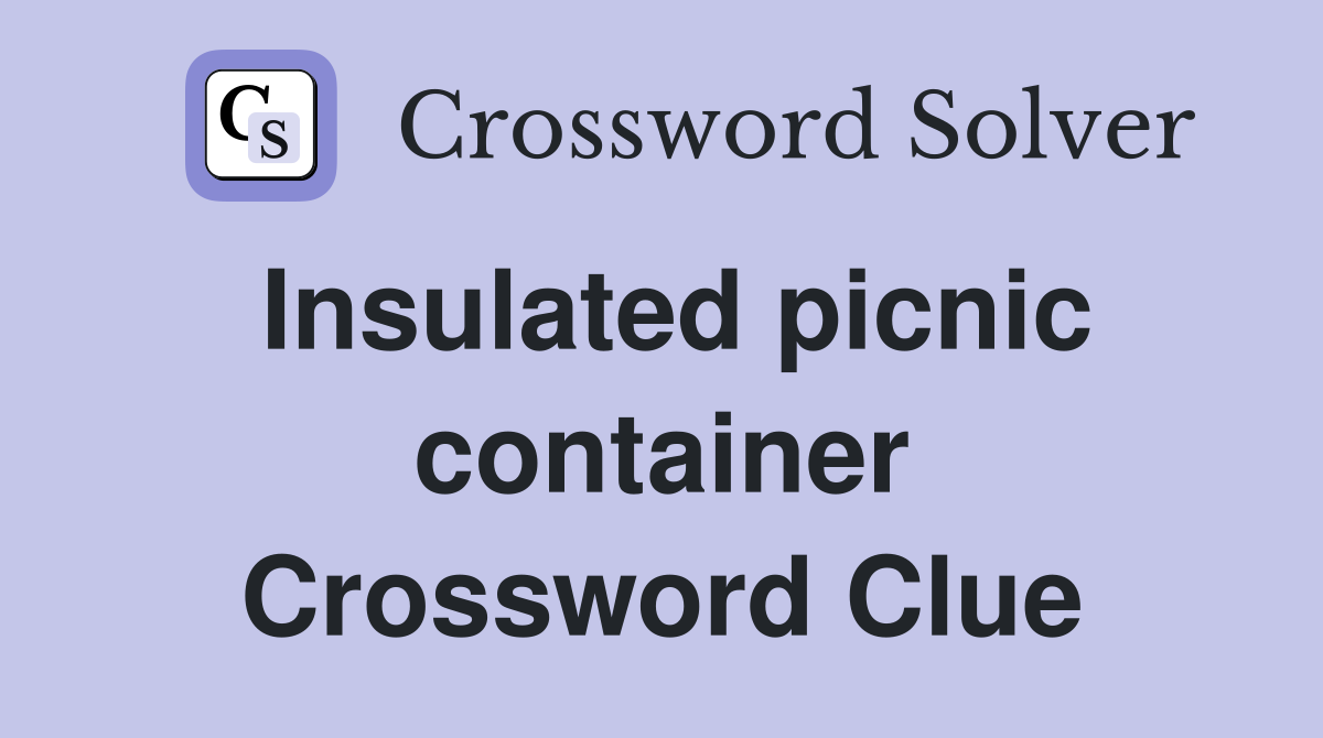 Insulated picnic container Crossword Clue