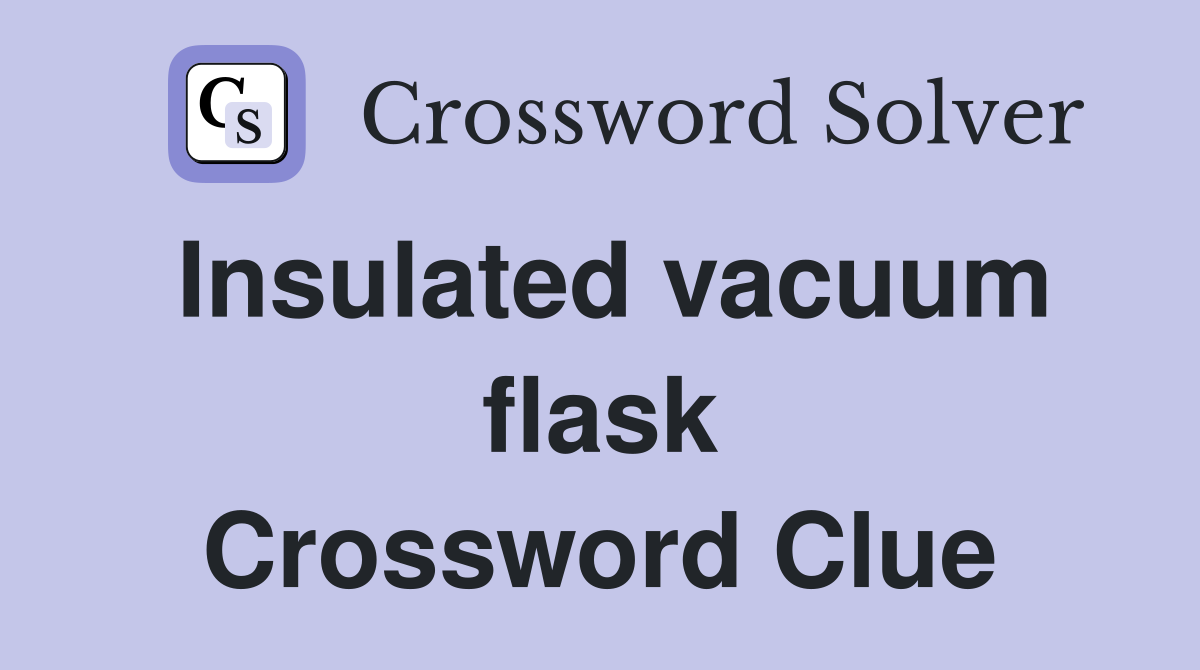Insulated vacuum flask Crossword Clue