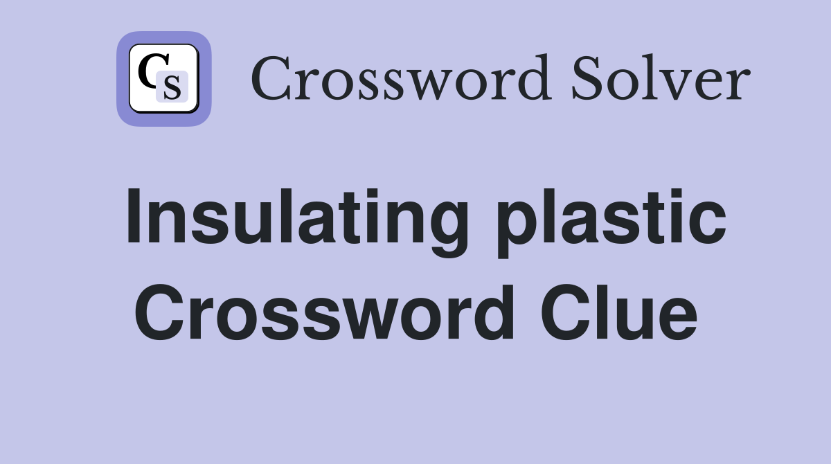 Insulating plastic Crossword Clue