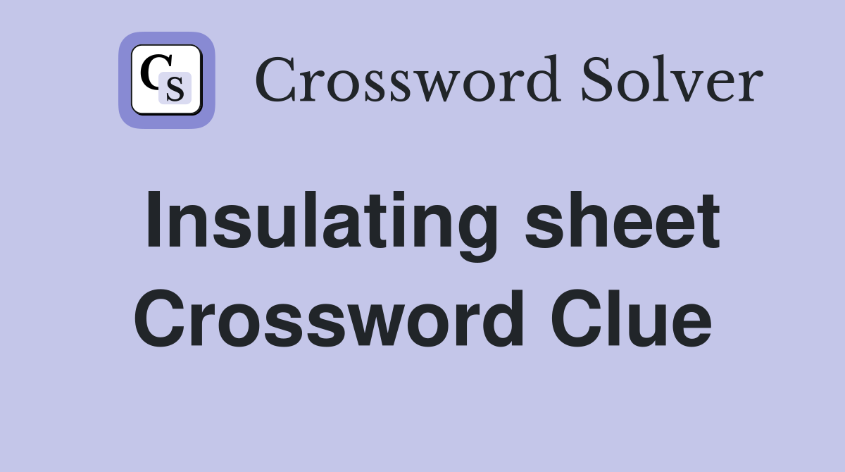Insulating sheet Crossword Clue