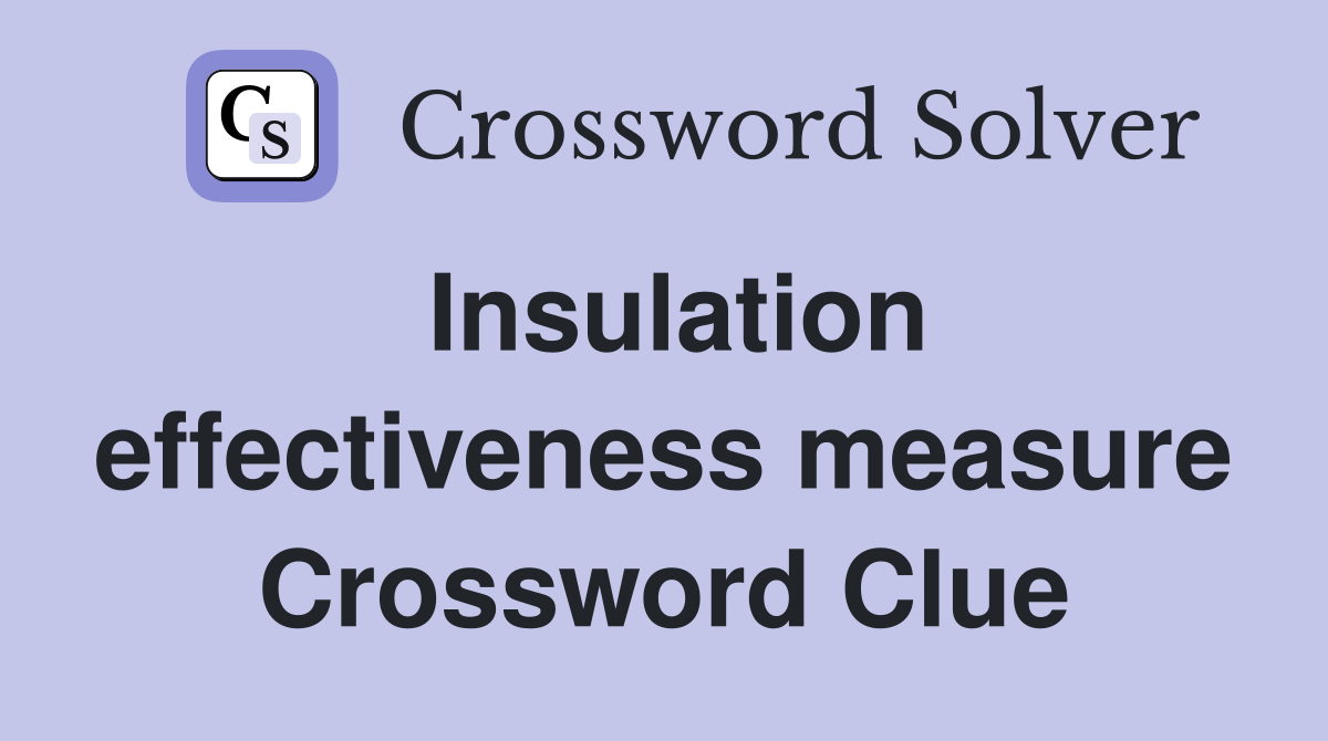 Insulation effectiveness measure Crossword Clue