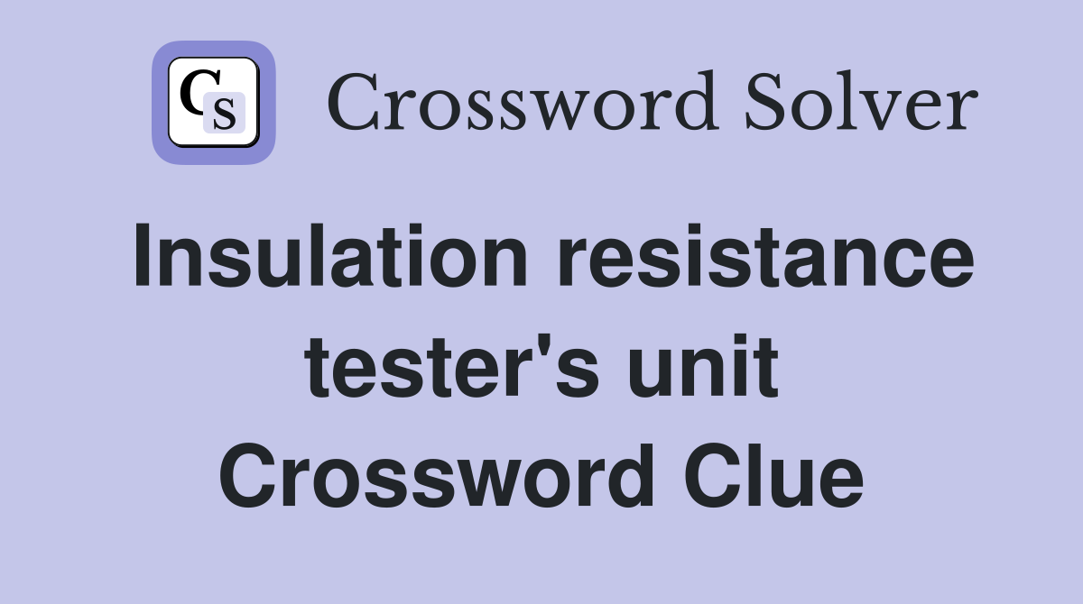 Insulation resistance tester's unit Crossword Clue