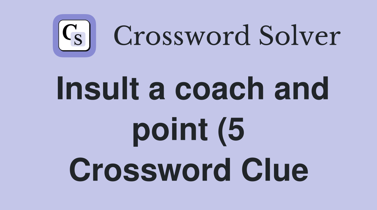 Insult a coach and point (5) Crossword Clue Answers Crossword Solver Insult a coach and point (5) Crossword Clue Answers Crossword Solver