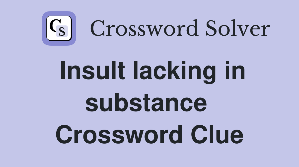 Insult lacking in substance  Crossword Clue