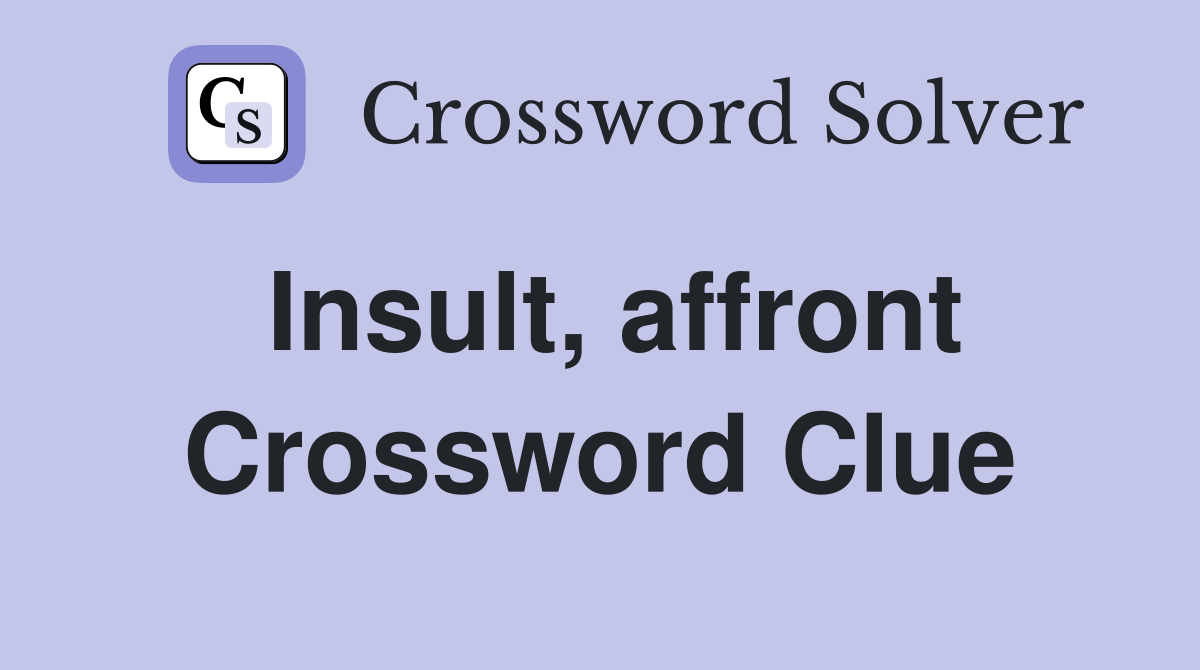 Insult, affront Crossword Clue