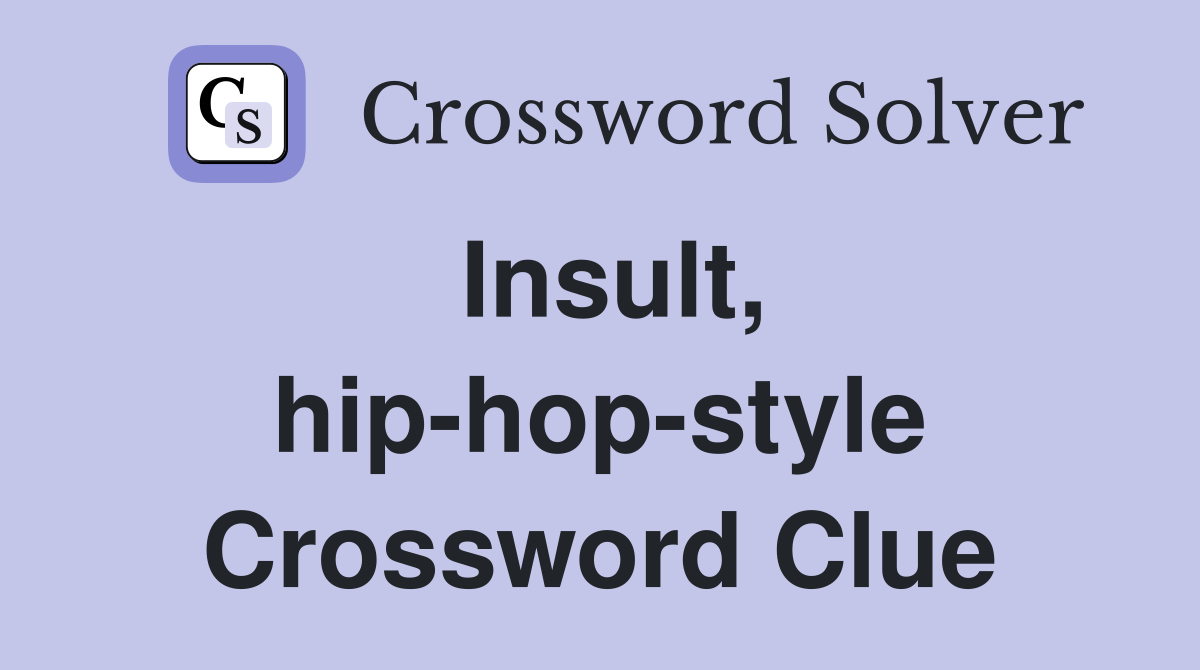 Insult, hip-hop-style Crossword Clue