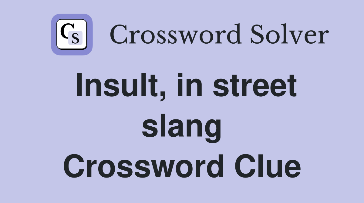 Insult, in street slang Crossword Clue