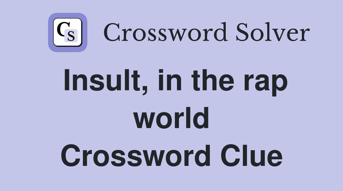 Insult, in the rap world Crossword Clue
