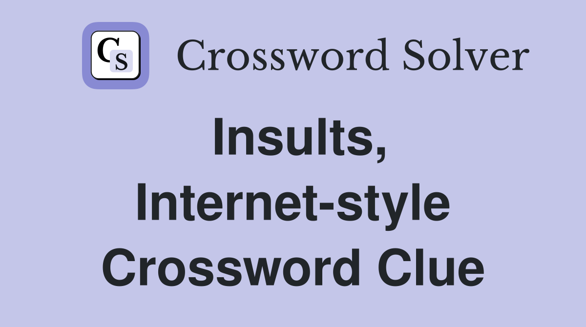 Insults, Internet-style Crossword Clue