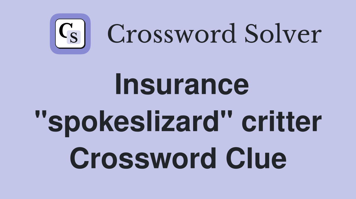 Insurance "spokeslizard" critter Crossword Clue