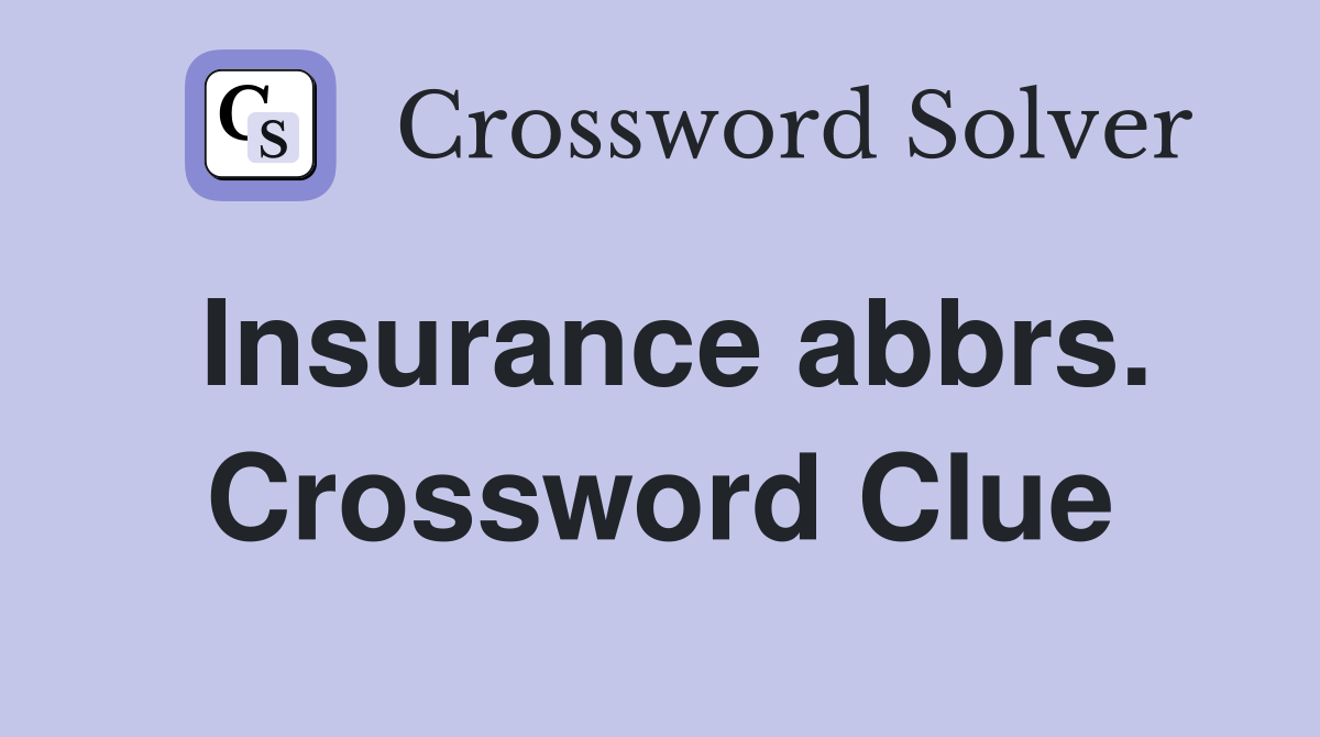 Insurance abbrs. Crossword Clue