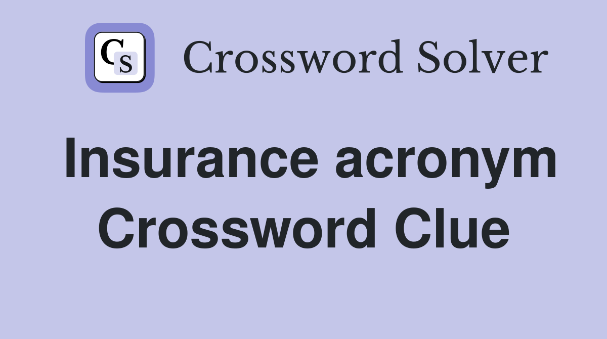 Insurance acronym Crossword Clue