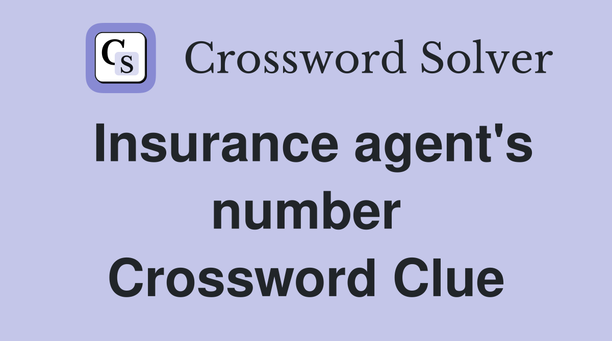 Insurance agent's number Crossword Clue