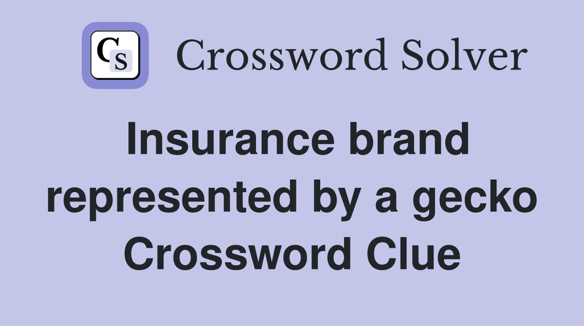 Insurance brand represented by a gecko Crossword Clue