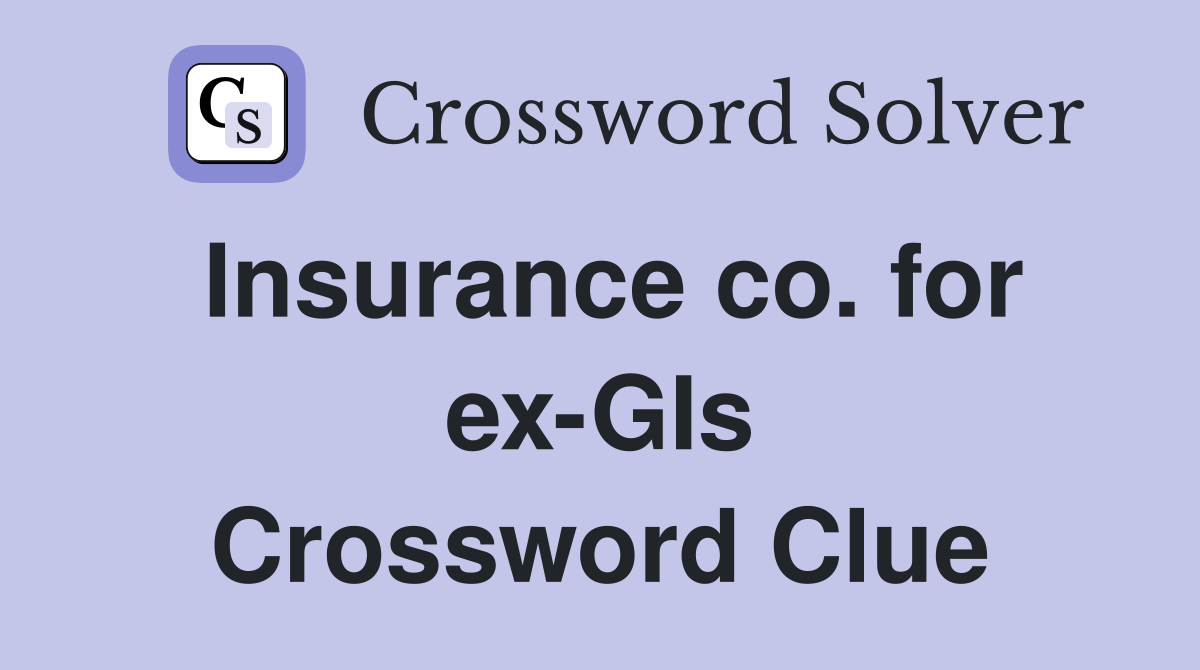 Insurance co. for ex-GIs Crossword Clue