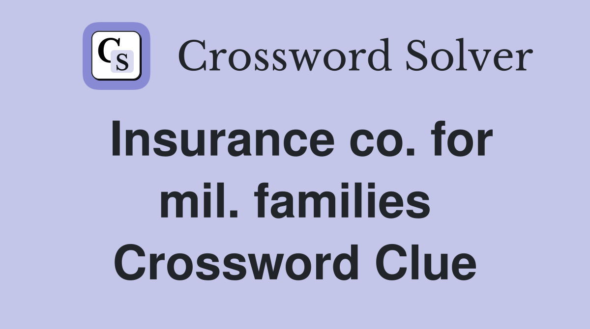 Insurance co. for mil. families Crossword Clue