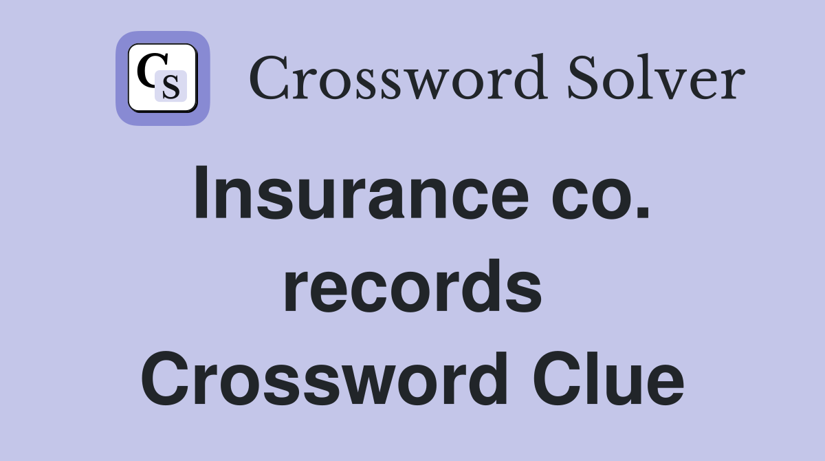 Insurance co. records Crossword Clue