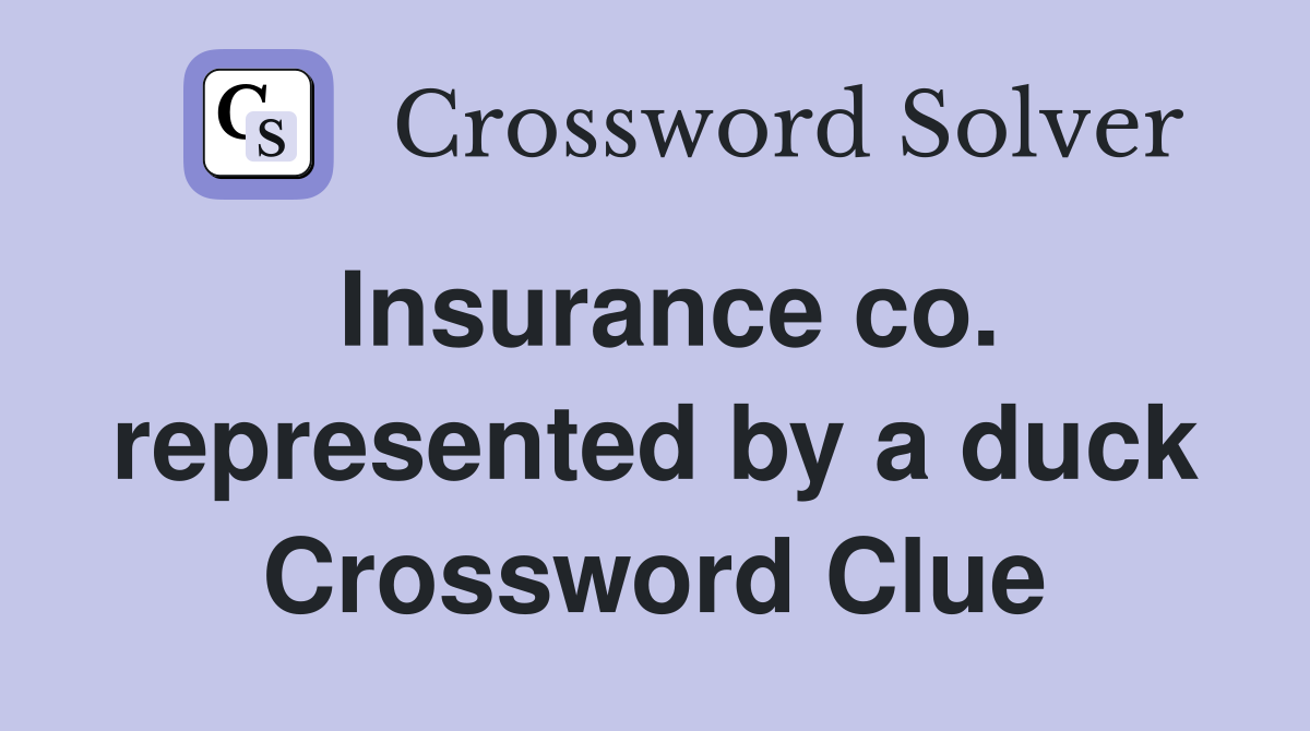 Insurance co. represented by a duck Crossword Clue