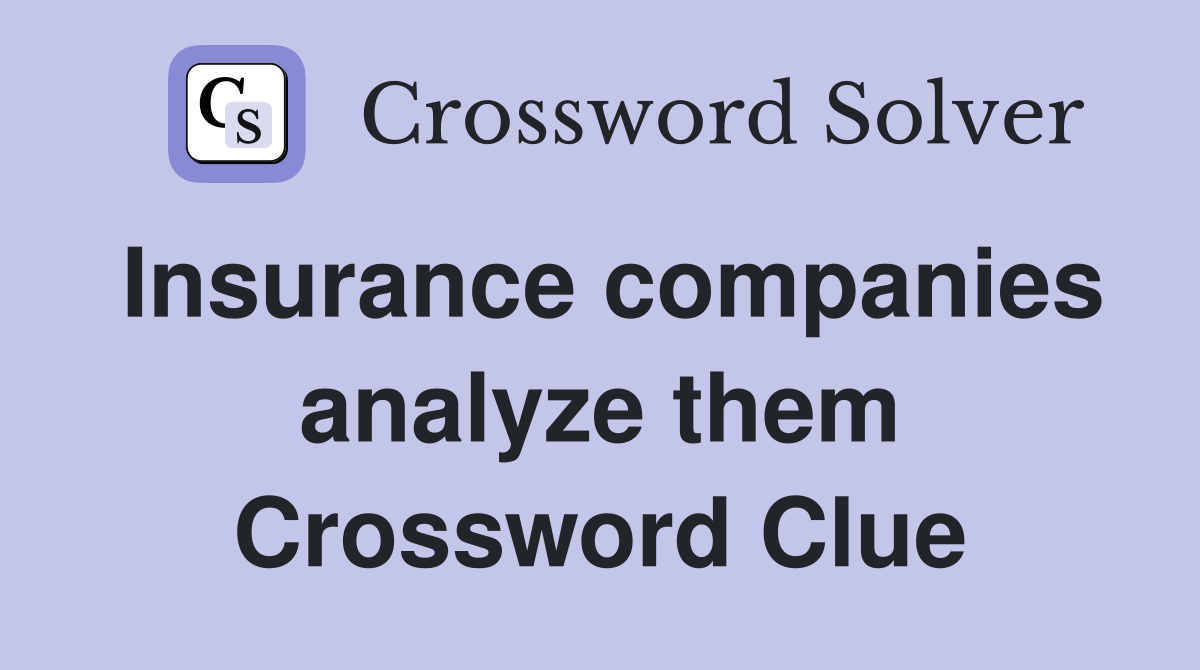 Insurance companies analyze them Crossword Clue
