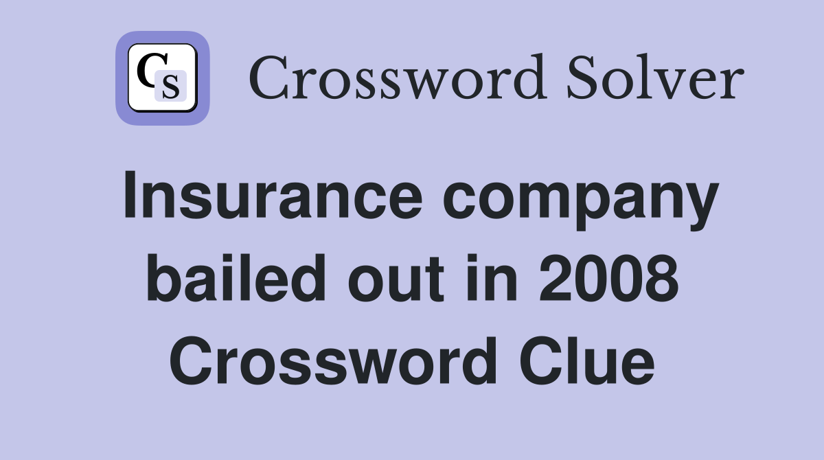 Insurance company bailed out in 2008 Crossword Clue