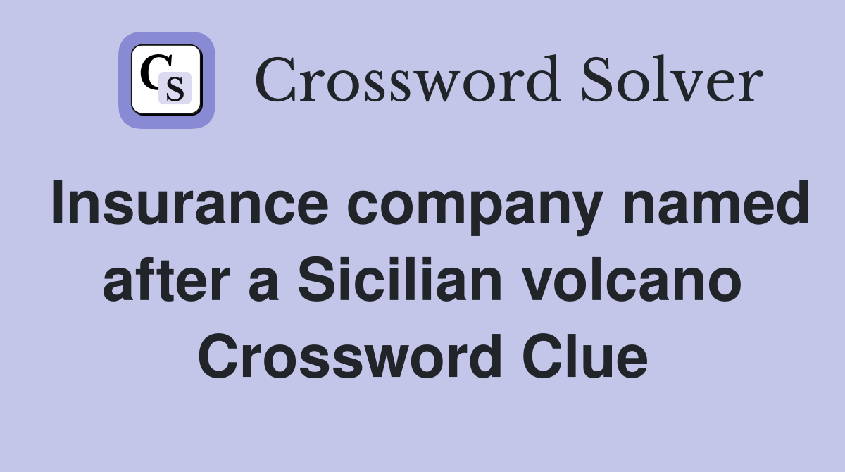 Insurance company named after a Sicilian volcano Crossword Clue