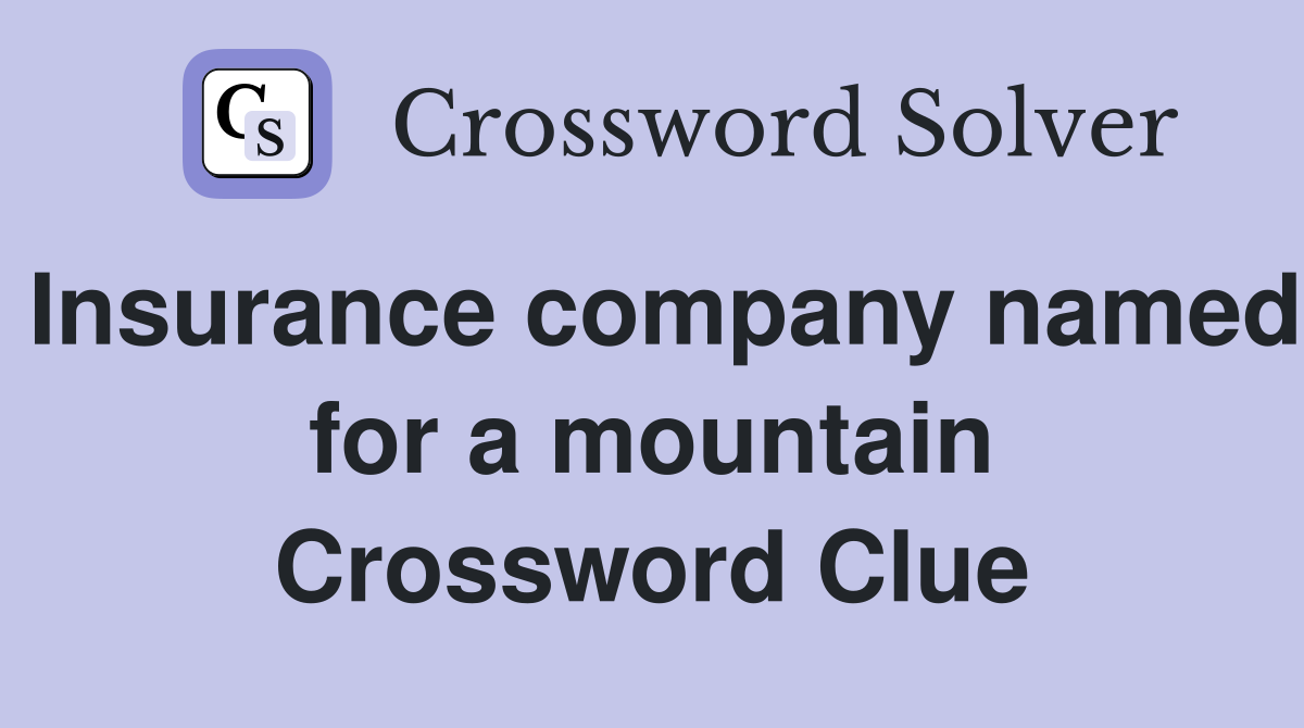 Insurance company named for a mountain Crossword Clue