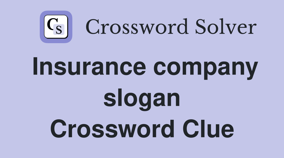 Insurance company slogan Crossword Clue
