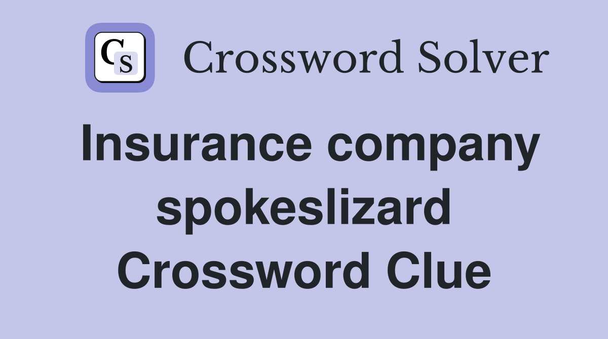 Insurance company spokeslizard Crossword Clue