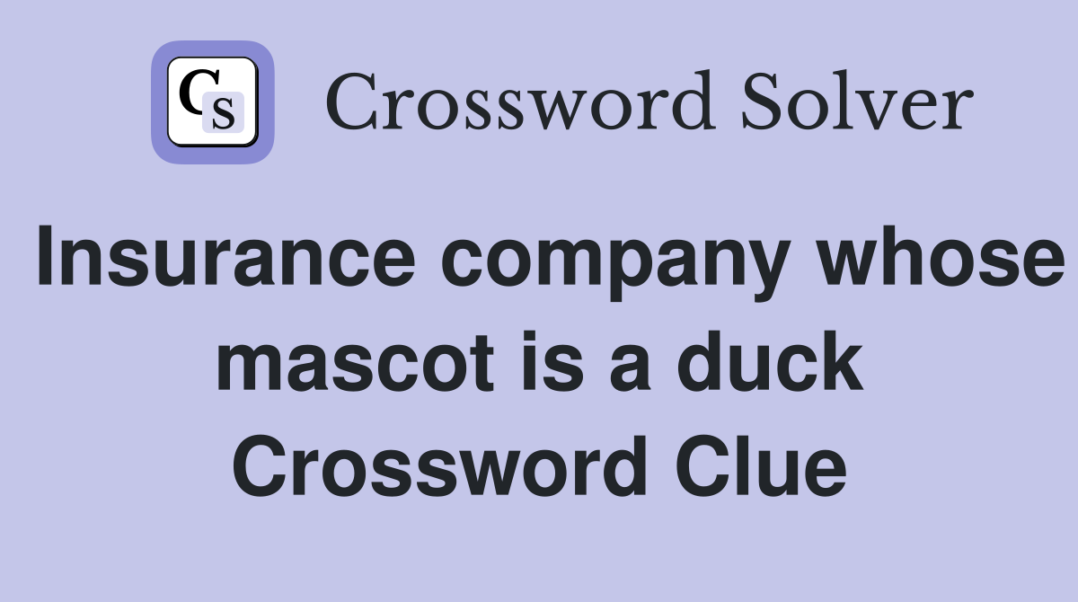 Insurance company whose mascot is a duck Crossword Clue