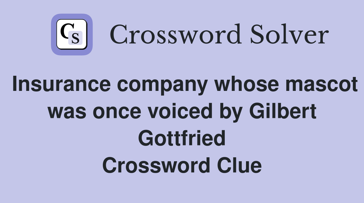 Insurance company whose mascot was once voiced by Gilbert Gottfried Crossword Clue