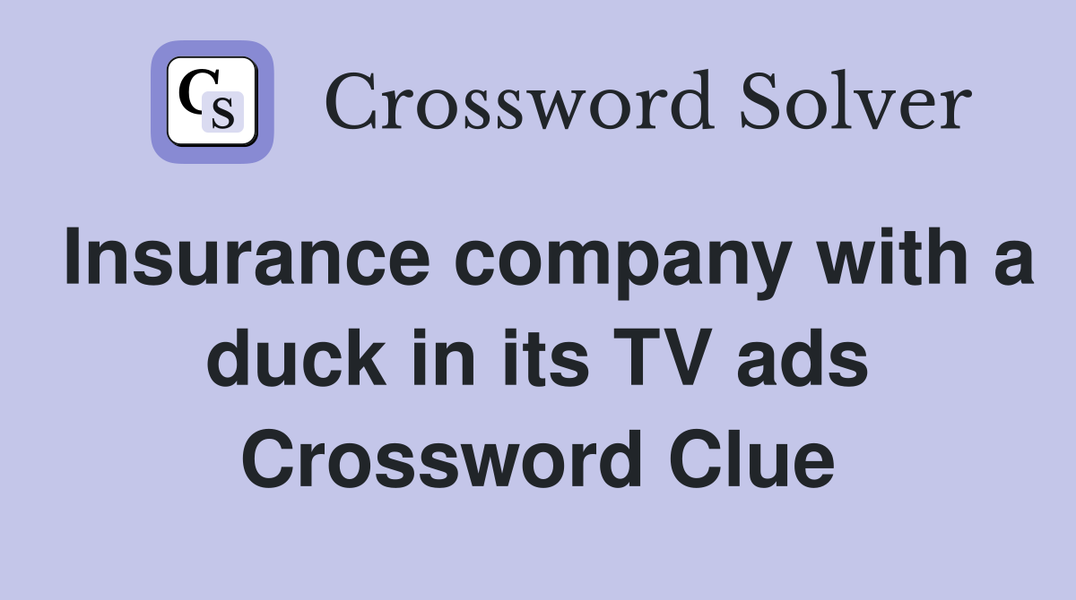 Insurance company with a duck in its TV ads Crossword Clue