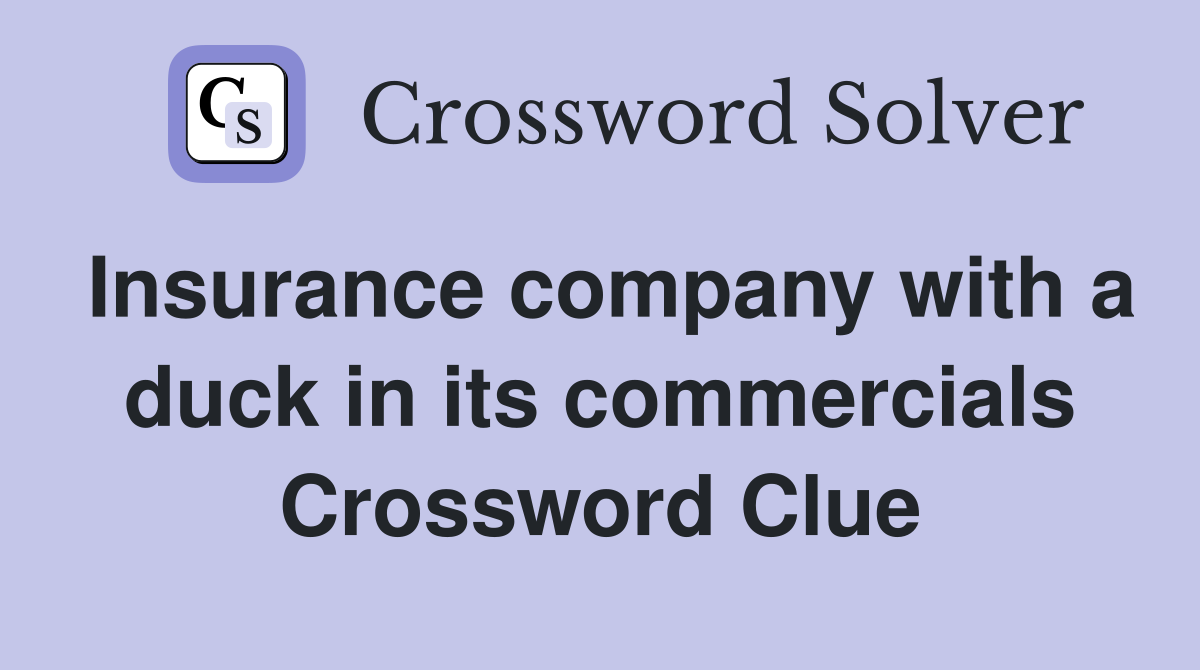 Insurance company with a duck in its commercials Crossword Clue