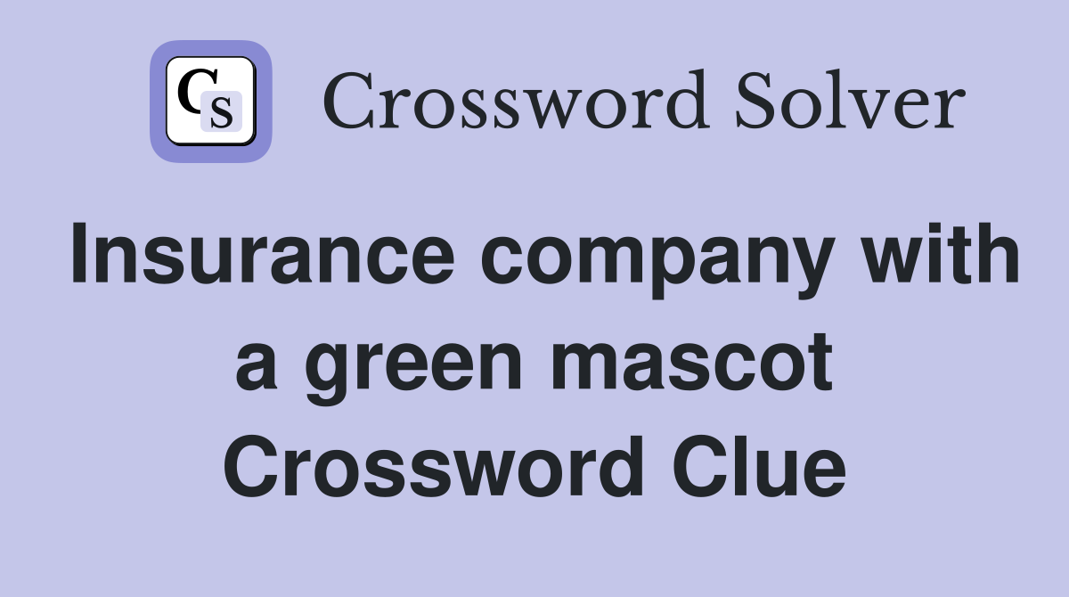 Insurance company with a green mascot Crossword Clue