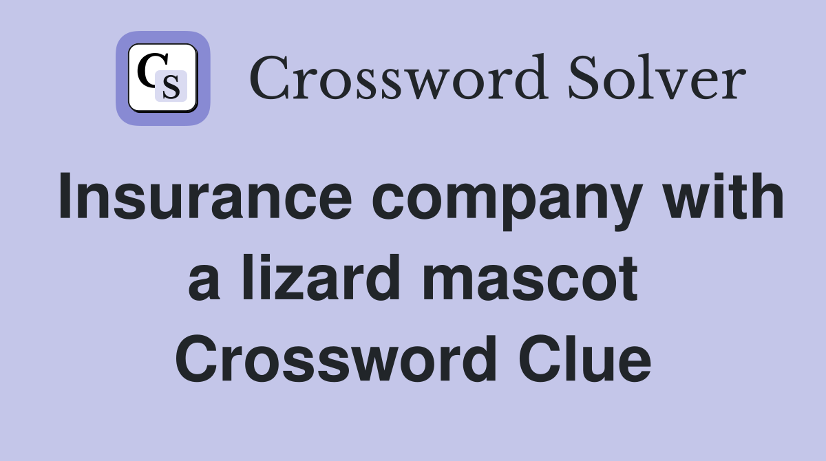 Insurance company with a lizard mascot Crossword Clue