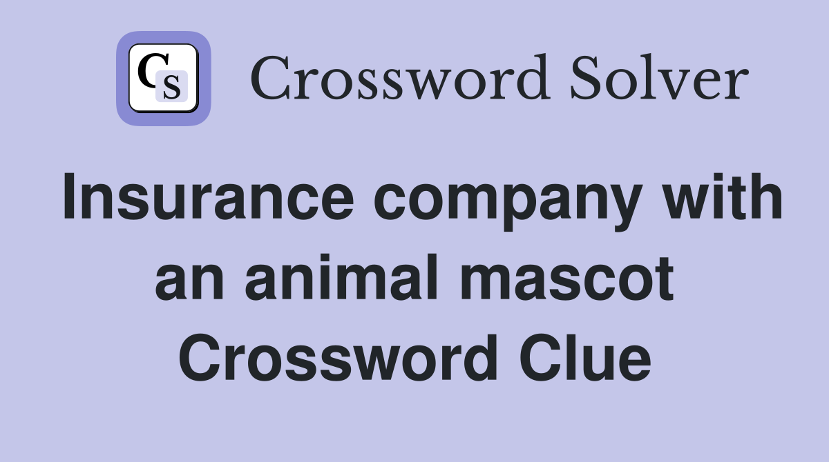 Insurance company with an animal mascot Crossword Clue